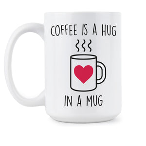 Coffee is a Hug in a Mug Hug Coffee Mugs Cup