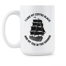 I Like My Coffee Black and My Tea in the Harbor Mug