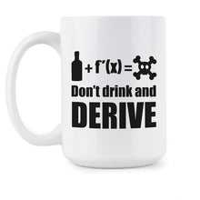 Dont Drink and Derive Funny Math Coffee Mug