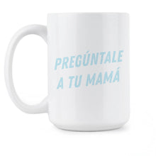 Preguntale A Tu Mama Spanish Mug Ask Your Mother Coffee Mug
