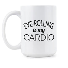 Eye Rolling is My Cardio Mug Funny Fitness Coffee Mug