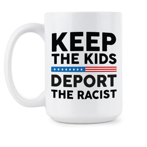 Keep the Kids Deport The Racist Mug Immigrants Make America Great Mug