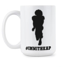 Im With Kap Coffee Mug Colin Kaepernick Mug Take a Knee Mug