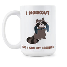 Raccoon Coffee Mug I Workout So I Can Eat Garbage Cute Raccoon Mug