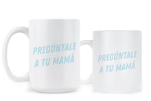 Preguntale A Tu Mama Spanish Mug Ask Your Mother Coffee Mug