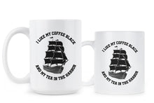 I Like My Coffee Black and My Tea in the Harbor Mug