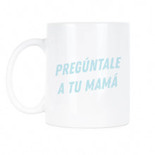 Preguntale A Tu Mama Spanish Mug Ask Your Mother Coffee Mug