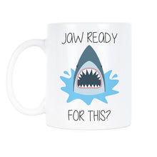 Funny Shark Coffee Mug Jaw Ready for This