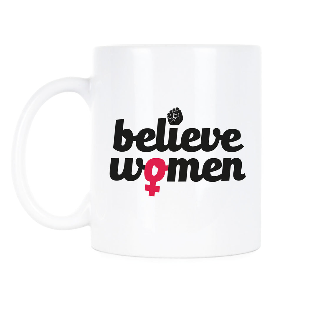 Believe Women Coffee Mug Womens Rights Mug Believe Survivors Sexual Assault