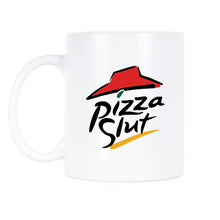 Pizza Slut Mug Pizza Funny Mug