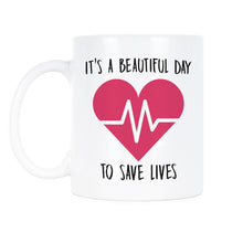 Saving Lives Mug Its a Beautiful Day To Save Lives Mug Nurse Coffee Mugs