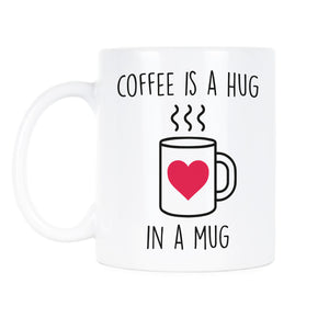 Coffee is a Hug in a Mug Hug Coffee Mugs Cup