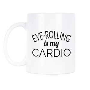 Eye Rolling is My Cardio Mug Funny Fitness Coffee Mug