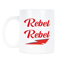 Rebel Rebel Mug Bowie Coffee Mug Rock and Roll Coffee Mug Stardust Coffee Mug
