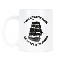 I Like My Coffee Black and My Tea in the Harbor Mug
