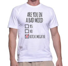 Bad Mood Shirt Are You In A Bad Mood T-Shirt Bitch I Might Be Tee