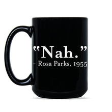 Nah Rosa Parks Civil Rights Mug Black Lives Matter Mug