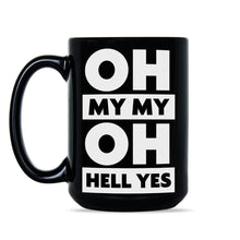 Oh My My Oh Hell Yes Mug Tom Petty Coffee Mugs Last Dance With Mary Jane Gift