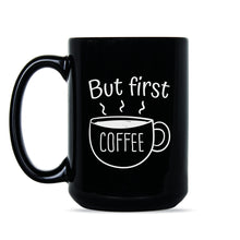 But First Coffee Mug Funny Coffee Lover Mug