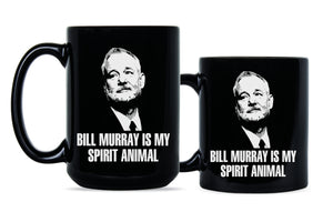 Bill Murray Mug Bill Murray Is My Spirit Animal Mug Bill Murray Coffee Mug