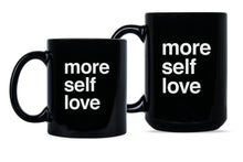 More Self Love Mug Love Yourself Coffee Mug Self Care Mug