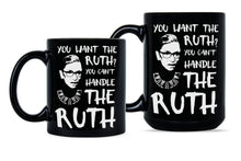 You Cant Handle the Ruth Coffee Mug You Want the Ruth Mug RBG Cup