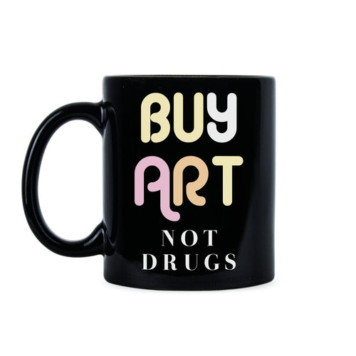 Buy Art Not Drugs Mug Coffee Cup