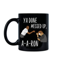 Ya Done Messed Up Aaron Coffee Mug Key and Peele Mug Funny Substitute Teacher Cup Gift