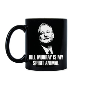 Bill Murray Mug Bill Murray Is My Spirit Animal Mug Bill Murray Coffee Mug