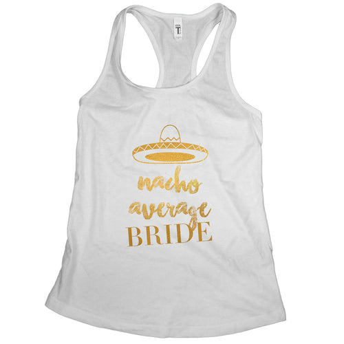 Nacho Average Bride Tank Top Bachelorette Party Tanks Funny Bride Tank Top