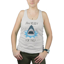 Funny Shark Tank Top for Women Jaw Ready for This Tank