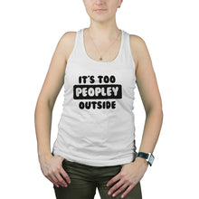 Its Too Peopley Outside Tank Top Too Peopley Tank Ew People