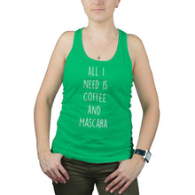 Coffee and Mascara Tank All I Need Is Coffee and Mascara Tank Top Women