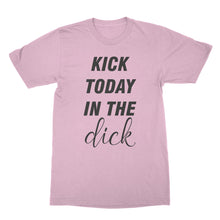 Kick Today In The Funny Motivational Shirts Motivate T Shirts