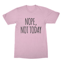 Nope Not Today Shirt I Cant Adult Today Shirt