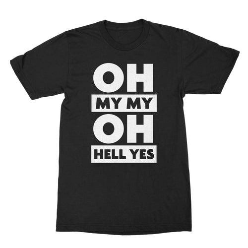 Oh My My Oh Hell Yes Shirt Tom Petty Shirt