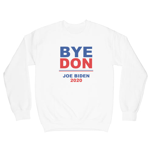 Byedon Sweatshirt Bye Don 2020 Joe Biden Sweatshirt