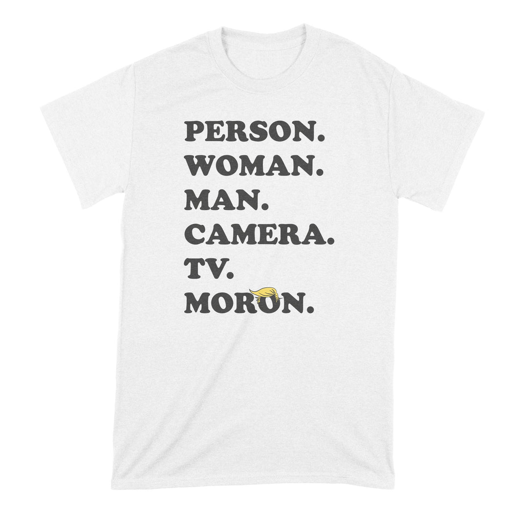 Person Woman Man Camera Tv Shirt Person Woman Man Camera Tv Moron Tshirt Trump Cognitive Test Shirts