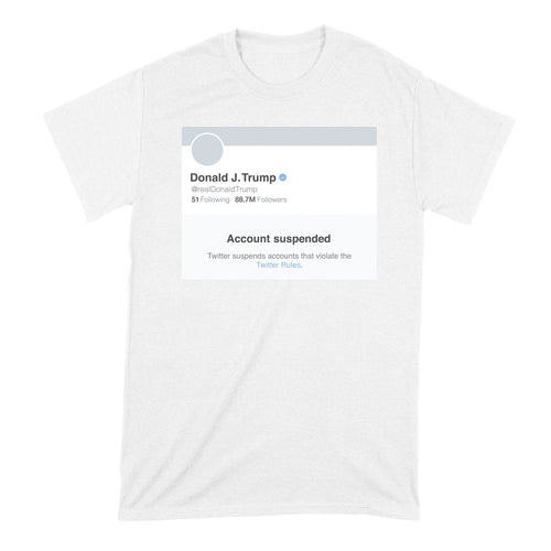 Trump Shirt Account Suspended Tshirt Anti Trump Shirts