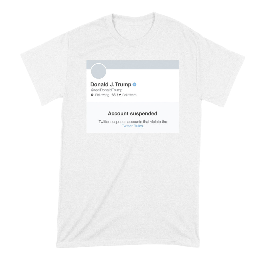 Trump Shirt Account Suspended Tshirt Anti Trump Shirts