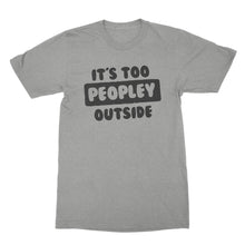Its Too Peopley Outside Shirt Anti People Shirts Too Peopley Shirt
