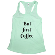 But First Coffee Tank Womens Coffee Tank Top