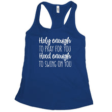 Holy Enough to Pray for You Hood Enough to Swing on You Womens Tank