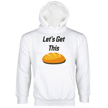 Lets Get This Bread Hoodie Let's Get This Bread Sweatshirt