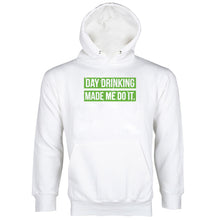 Day Drinking Made Me Do It Day Drinking Hoodie St Patricks Day Drinking Hoodie