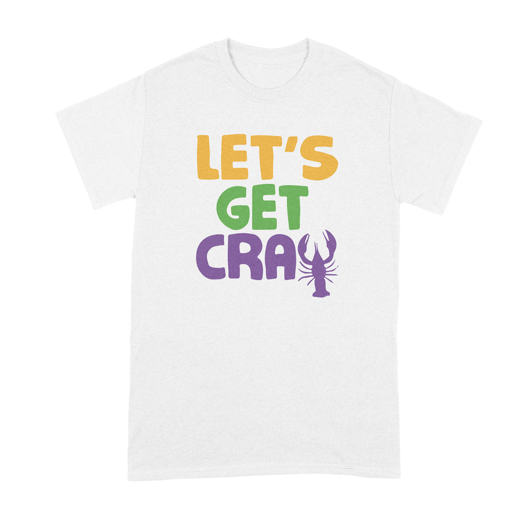 Lets Get Cray Mardi Gras Shirt Let's Get Cray Crawfish Funny Mardi Gras T-Shirt