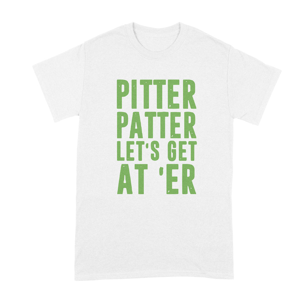 Pitter Patter Lets Get At Er Shirt Letter Kenny Tshirt