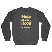 Holy With a Hint of Hood Sweatshirt Pray With Me Dont Play With Me Sweater