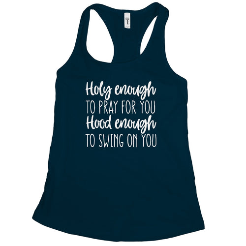 Holy Enough to Pray for You Hood Enough to Swing on You Womens Tank