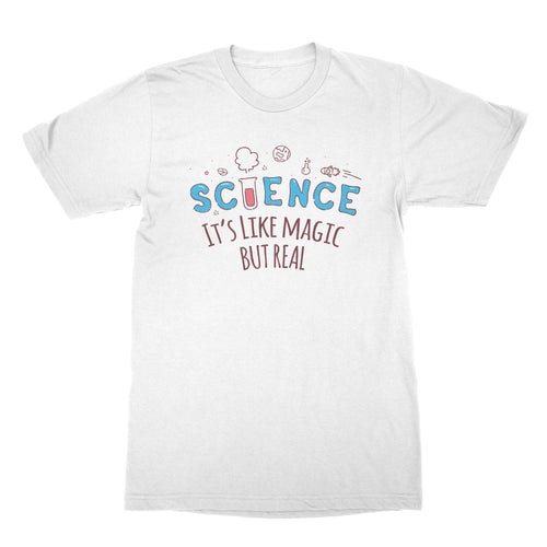 Science Its Like Magic But Real T Shirt Funny Science Shirts Science Matters Shirt